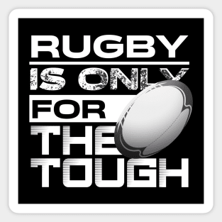Rugby is only for the tough Sticker
